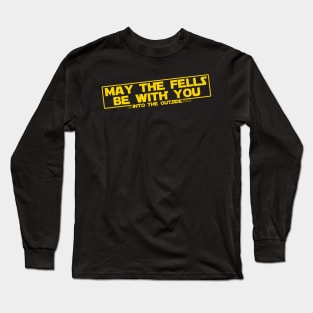 May the Fells be with you Long Sleeve T-Shirt